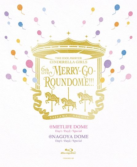 THE IDOLM@STER CINDERELLA GIRLS 6thLIVE MERRY-GO-ROUNDOME